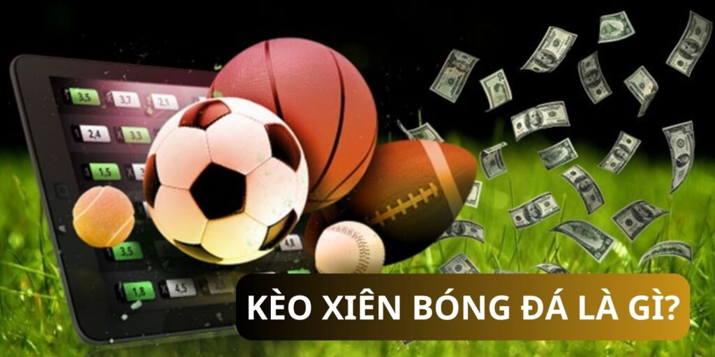 Cách soi kèo nhà cái theo cược xiên trong bóng đá là gì?